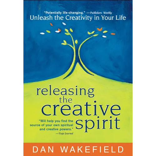 Releasing the Creative Spirit: Unleash the Creativity in Your Life - Paperback