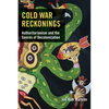 Cold War Reckonings: Authoritarianism and the Genres of Decolonization - Hardcover