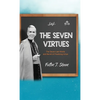 The Seven Virtues: The Seven Last Words and the Art of Practicing Virtue - Hardcover