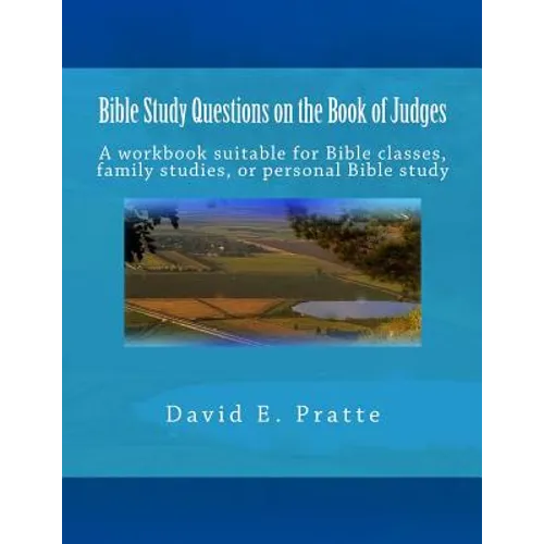 Bible Study Questions on the Book of Judges: A workbook suitable for Bible classes, family studies, or personal Bible study - Paperback