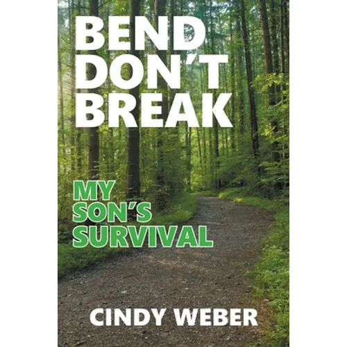 Bend Don't Break: My Son's Survival - Paperback