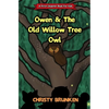 Owen & The Old Willow Tree Owl: A First Chapter Book For Kids - Paperback