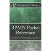 BPMN Pocket Reference: A Practical Guide To The International Business Process Model And Notation Standard BPMN Version 2.0 - Paperback