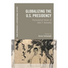 Globalizing the U.S. Presidency: Postcolonial Views of John F. Kennedy - Paperback