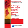 A Strategic and Tactical Approach to Global Business Ethics, Second Edition - Paperback
