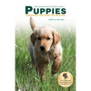 Your Comprehensive Training Guide to PUPPIES: Surviving the First Six Months - Paperback