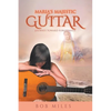 Maria's Majestic Guitar: Journey Toward Forgiveness - Paperback