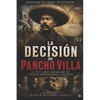 La Decisión de Pancho Villa: Novela de la Revolución Mexicana - Paperback