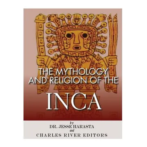 The Mythology and Religion of the Inca - Paperback