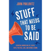 Stuff That Needs To Be Said: Essential Words on Life, Death, Faith, Politics, Love, and Giving a Damn - Paperback