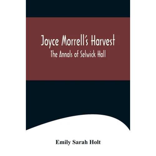 Joyce Morrell's Harvest; The Annals of Selwick Hall - Paperback