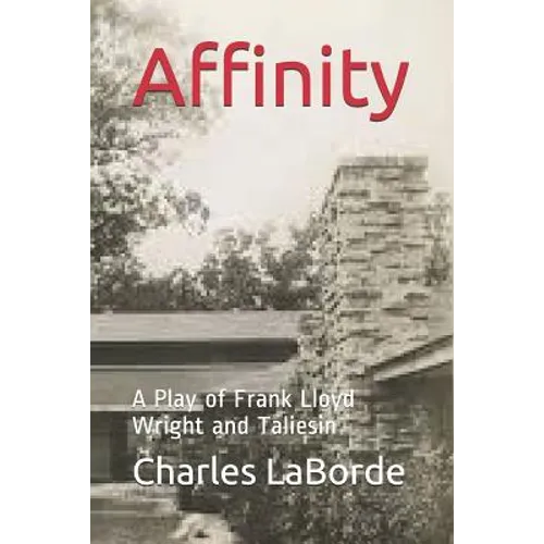 Affinity: A Play of Frank Lloyd Wright and Taliesin - Paperback