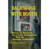 Backstage With Booth: Behind the Scenes of the Lincoln Assassination with the Innocent 'Conspirator' - Paperback