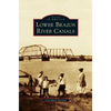 Lower Brazos River Canals - Hardcover