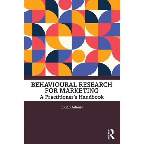 Behavioural Research for Marketing: A Practitioner's Handbook - Paperback