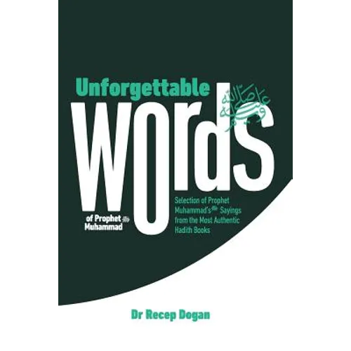 Unforgettable Words: Selection of Prophet Muhammad's (pbuh) Sayings from the Most Authentic Hadith Books - Paperback