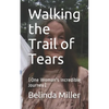Walking the Trail of Tears: (One Woman's Incredible Journey) - Paperback