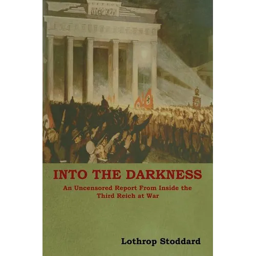 Into The Darkness: An Uncensored Report From Inside the Third Reich at War - Paperback