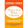 That's Not What I Meant!: How Conversational Style Makes or Breaks Relationships - Paperback