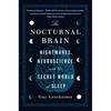 The Nocturnal Brain: Nightmares, Neuroscience, and the Secret World of Sleep - Paperback