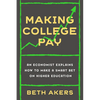 Making College Pay: An Economist Explains How to Make a Smart Bet on Higher Education - Hardcover