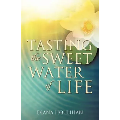Tasting the Sweet Water of Life - Paperback