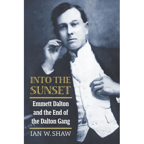 Into the Sunset: Emmett Dalton and the End of the Dalton Gang - Paperback