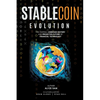 Stablecoin Evolution: The Overall Unbiased History and Projected Future of Financial Technology - Paperback