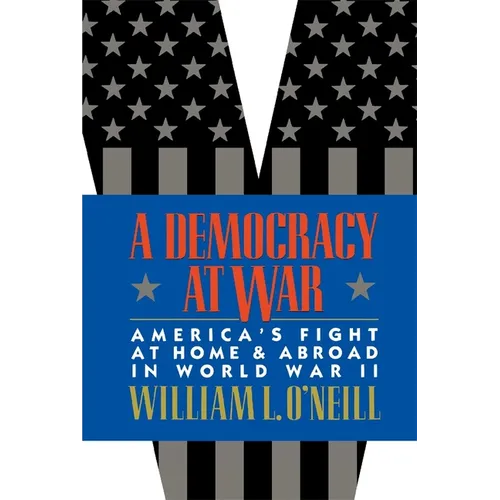 A Democracy at War: America's Fight at Home and Abroad in World War II - Paperback