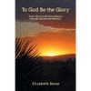 To God Be the Glory: God's Work in Northern Mexico through the Harman Ministry - Paperback