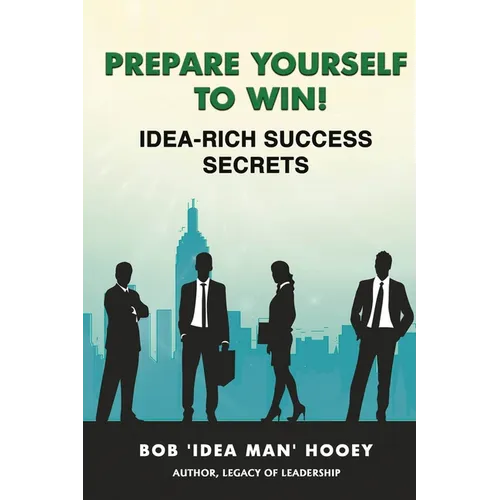 Prepare Yourself to Win! Idea-Rich Success Secrets - Paperback