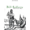 Bill Sublette: Mountain Man - Paperback
