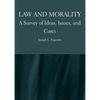 Law and Morality: A Survey of Ideas, Issues, and Cases - Hardcover