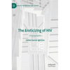The Eroticizing of HIV: Viral Fantasies - Hardcover