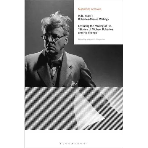 W.B. Yeats's Robartes-Aherne Writings: Featuring the Making of His Stories of Michael Robartes and His Friends - Paperback
