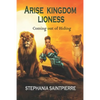 Arise Kingdom Lioness: Coming Out of Hiding - Paperback