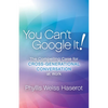 You Can't Google It!: The Compelling Case for Cross-Generational Conversation at Work - Paperback