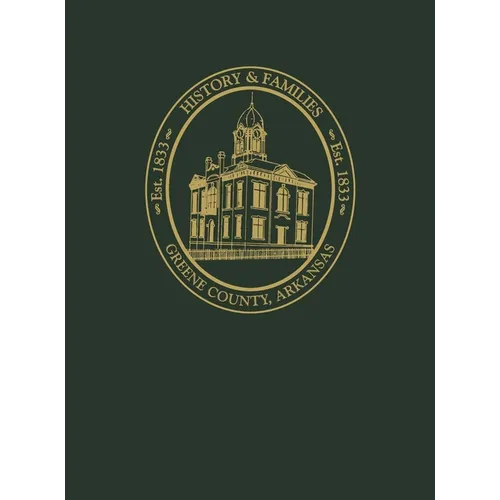 Greene County, Arkansas: History and Families, Volume I - Hardcover
