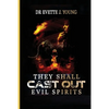 They Shall Cast Out Evil Spirits: Dealing with Devils and Demons - Paperback