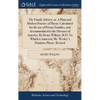 The Family Adviser; or, A Plain and Modern Practice of Physic; Calculated for the use of Private Families, and Accommodated to the Diseases of America - Hardcover