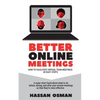 Better Online Meetings: How to Facilitate Virtual Team Meetings in Easy Steps (A super-short book about what to do before, during, and after y - Paperback