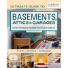 Ultimate Guide to Basements, Attics & Garages, 3rd Revised Edition: Step-By-Step Projects for Adding Space Without Adding on - Paperback