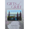Gifts of Grief: A Man's Revelations After Sudden Loss - Paperback