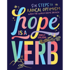 Hope Is a Verb: Six Steps to Radical Optimism When the World Seems Broken - Paperback
