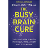 The Busy Brain Cure: The Eight-Week Plan to Find Focus, Tame Anxiety, and Sleep Again - Hardcover
