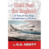 Held Fast For England: A Tale of the Siege of Gibraltar (1779-83) - Paperback