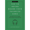You've Never Heard Your Favorite Song: 100 Deep Cuts to Make Your World Sound Better - Hardcover