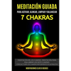 Meditación Guiada Para Activar, Alinear, Limpiar y Balancear Los 7 Chakras: Meditación De Los Chakras. Meditación Para Equilibrar Los Siete Chakras.Có - Paperback