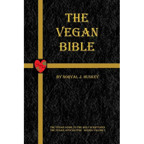 The Vegan Bible: The Vegan Guide to the Holy Scriptures - Paperback