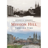 Mission Hill Through Time - Paperback